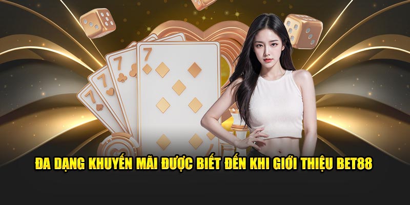 Giới thiệu Bet88 Đa dạng khuyến mãi được biết đến khi giới thiệu BET88