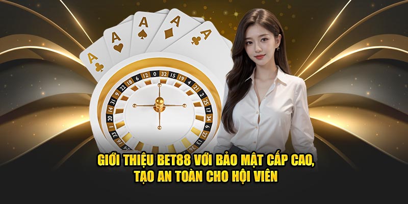 Giới thiệu Bet88 Giới thiệu BET88 với bảo mật cấp cao, tạo an toàn cho hội viên