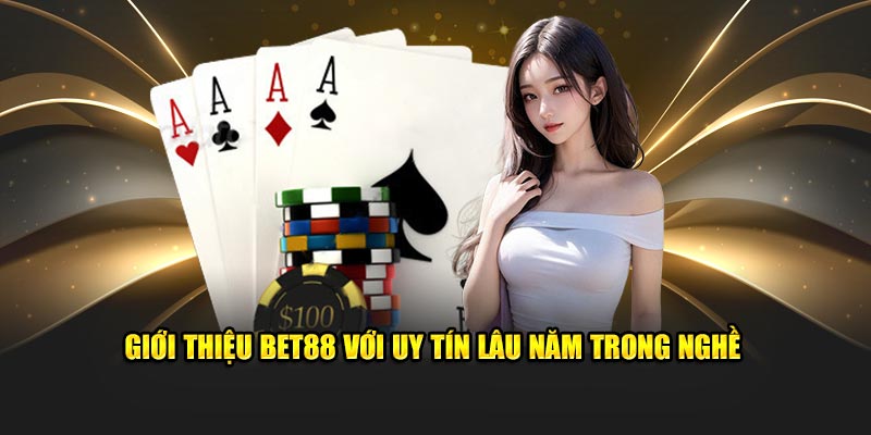 Giới thiệu BET88 với uy tín lâu năm trong nghề