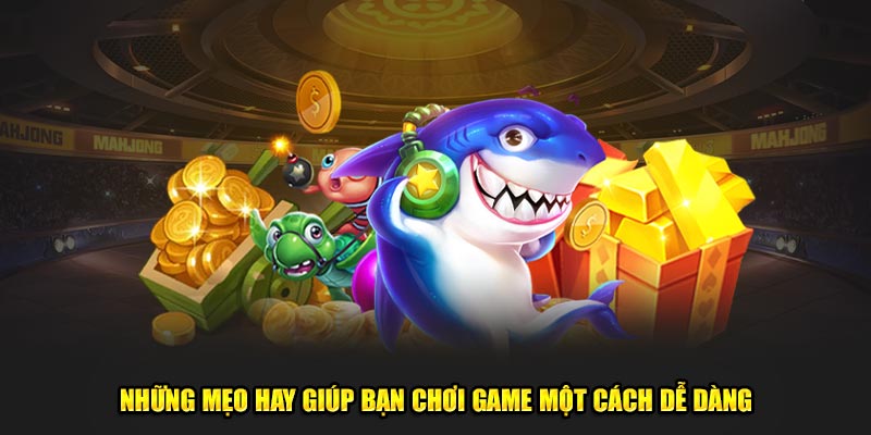 Bắn Cá Bet88 Những mẹo hay giúp bạn chơi game một cách dễ dàng